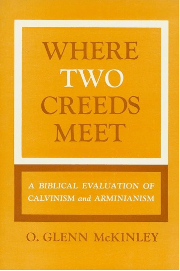 Where Two Creeds Meet: A Biblical Evaluation of Calvinism and Arminianism